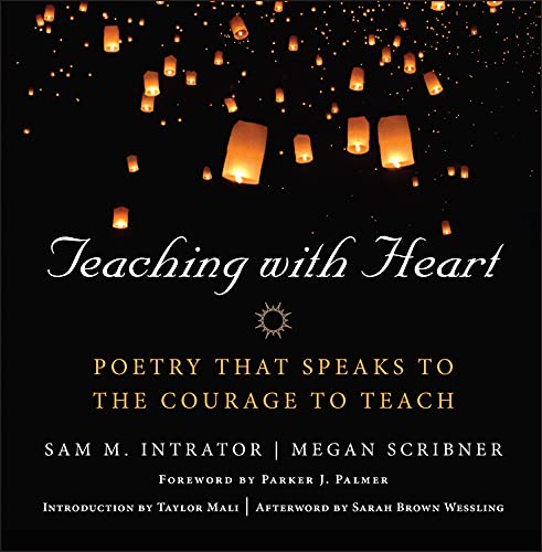 John Wiley And Sons Teaching With Heart: Poetry That Speaks to the Courage to Teach