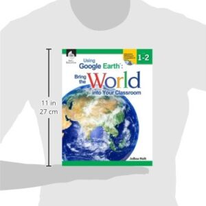 Using Google Earth™: Bring the World into Your Classroom Levels 1-2