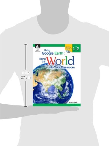 Using Google Earth™: Bring the World into Your Classroom Levels 1-2