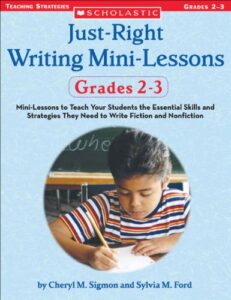 just-right writing mini-lessons: grades 2-3 (just right writing lessons)