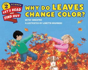 why do leaves change color? (let’s-read-and-find-out science 2)