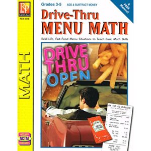drive-thru menu math: real-life, fast-food menu situations to teach basic math skills, grades 3-5 (add & subtract money)