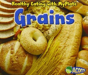 grains (healthy eating with myplate)