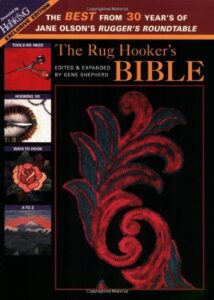 the rug hooker’s bible: the best from 30 years of jane olson’s rugger’s roundtable