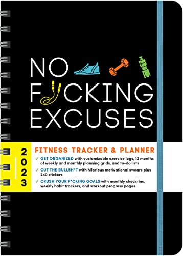 2023 No F*cking Excuses Fitness Tracker: 12-Month Planner to Crush Your Workout Goals & Get Shit Done Monthly (Thru December 2023) (Calendars & Gifts to Swear By)