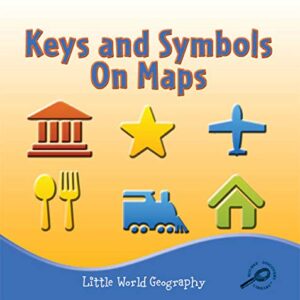 Keys and Symbols On Maps (Little World Geography)