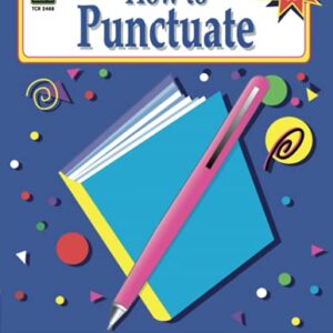 How to Punctuate, Grades 6-8