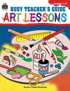 busy teacher’s guide: art lessons