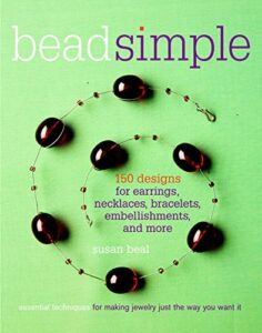 bead simple: essential techniques for making jewelry just the way you want it