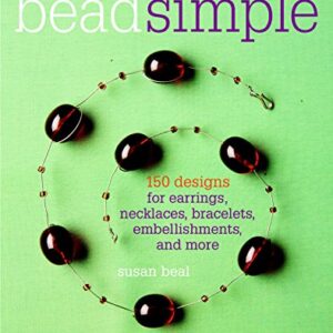 Bead Simple: Essential Techniques for Making Jewelry Just the Way You Want It