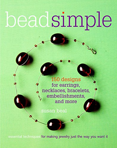 Bead Simple: Essential Techniques for Making Jewelry Just the Way You Want It