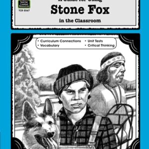 A Guide for Using Stone Fox in the Classroom (Literature Units)