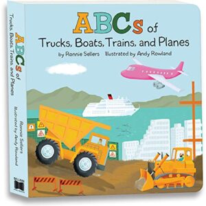 the abcs of trucks, boats, planes, and trains: a rhyming alphabet book filled with things that go