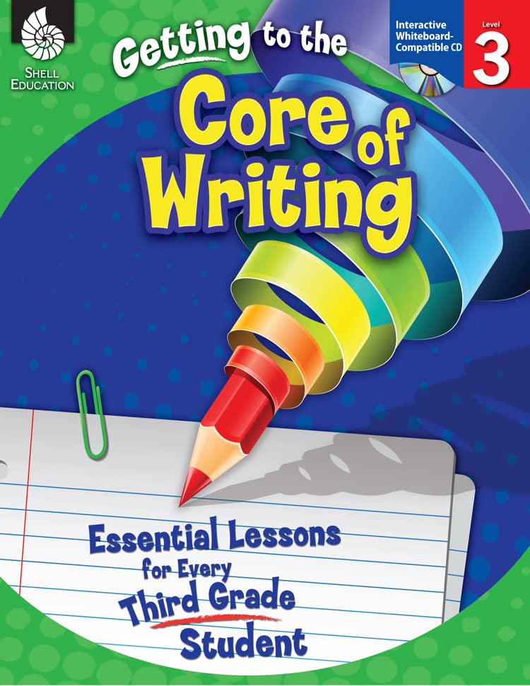 Getting to the Core of Writing: Essential Lessons for Every Third Grade Student