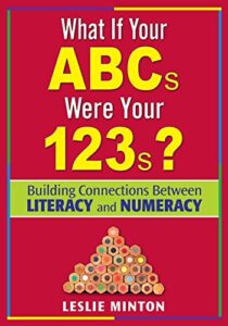 what if your abcs were your 123s?: building connections between literacy and numeracy