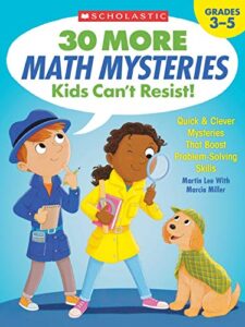 scholastic 30 more math mysteries kids can’t resist!, grades 3-5