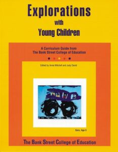explorations with young children: a curriculum guide from bank street college of education