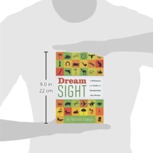 Dream Sight: A Dictionary and Guide for Interpreting Any Dream