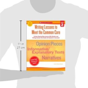 Writing Lessons To Meet the Common Core: Grade 2: 18 Easy Step-by-Step Lessons With Models and Writing Frames That Guide All Students to Succeed