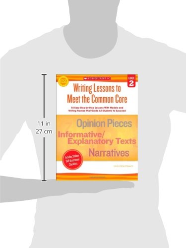 Writing Lessons To Meet the Common Core: Grade 2: 18 Easy Step-by-Step Lessons With Models and Writing Frames That Guide All Students to Succeed