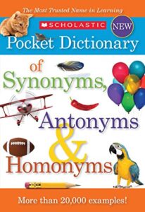 scholastic pocket dictionary of synonyms, antonyms, homonyms