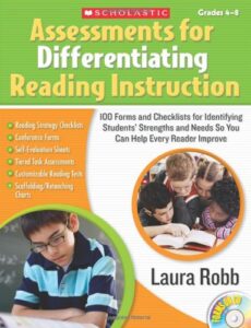 assessments for differentiating reading instruction: 100 forms on cd and checklists for identifying students’ strengths and needs so you can help every reader improve