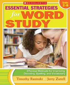 essential strategies for word study: effective methods for improving decoding, spelling, and vocabulary