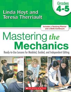 mastering the mechanics: grades 4–5: ready-to-use lessons for modeled, guided and independent editing