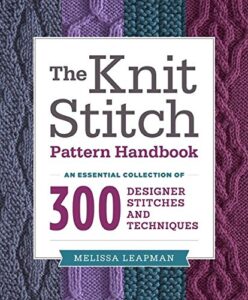 the knit stitch pattern handbook: an of 300 designer stitches and techniques