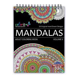 colorit: mandalas to color – 50 original drawings and anti-stress patterns for premium adult coloring book (volume v)