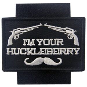 I'm Your Huckleberry Patch Embroidered Tactical Applique Army Morale Hook & Loop Emblem, White