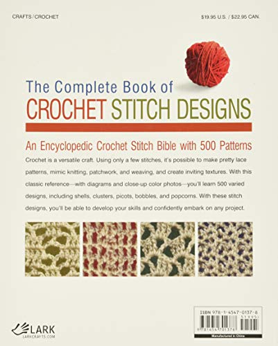 The Complete Book of Crochet Stitch Designs: 500 Classic & Original Patterns (Volume 1) (Complete Crochet Designs)