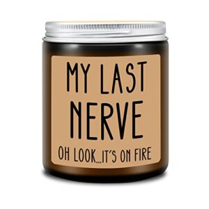 birthday gifts for women, funny gifts for best friend women – my last nerve candle – mother’s day christmas valentines day gifts for her, mom, bff, best friends, girlfriend, sister