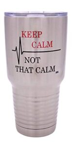 funny keep calm not that calm 30oz large travel tumbler mug cup w/lid vacuum insulated nurse doctor pharmacist gift