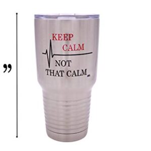 Funny Keep Calm Not That Calm 30oz Large Travel Tumbler Mug Cup w/Lid Vacuum Insulated Nurse Doctor Pharmacist Gift