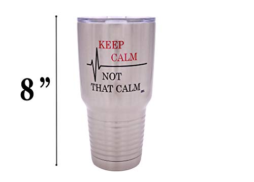 Funny Keep Calm Not That Calm 30oz Large Travel Tumbler Mug Cup w/Lid Vacuum Insulated Nurse Doctor Pharmacist Gift