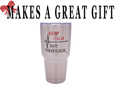 Funny Keep Calm Not That Calm 30oz Large Travel Tumbler Mug Cup w/Lid Vacuum Insulated Nurse Doctor Pharmacist Gift