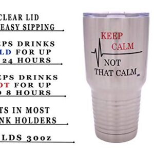 Funny Keep Calm Not That Calm 30oz Large Travel Tumbler Mug Cup w/Lid Vacuum Insulated Nurse Doctor Pharmacist Gift