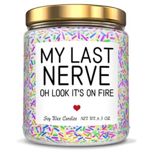 birthday gifts for women my last nerve candle gifts for women, funny gifts for women best friends gifts for her, him, girlfriend, mom, sister