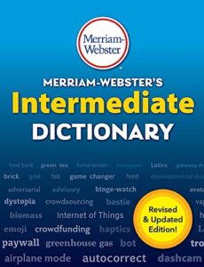 merriam-webster’s intermediate dictionary, newest edition, (the authoritative middle school dictionary)