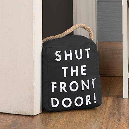 Pavilion Gift Company 72196 Shut The Front Door! Door Stopper, 5 x 6, Black