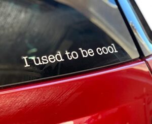 i used to be cool car decal, van decal, parent car decal, mini van, mom mobile, dad wagon