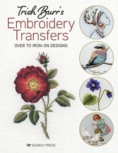 trish burr’s embroidery transfers: over 70 iron-on designs