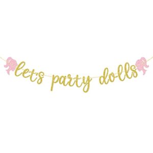 Let's Party Dolls Banner, Bridal Shower, Girls Night, Bachelorette Party Decorations (Glitter Gold)