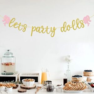 Let's Party Dolls Banner, Bridal Shower, Girls Night, Bachelorette Party Decorations (Glitter Gold)