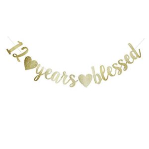 12 years blessed banner, funny gold glitter sign for 12th birthday/wedding anniversary party supplies props