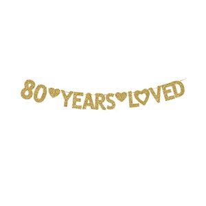 80 years loved banner, happy 80th birthday party decorations gold gliter paper signs