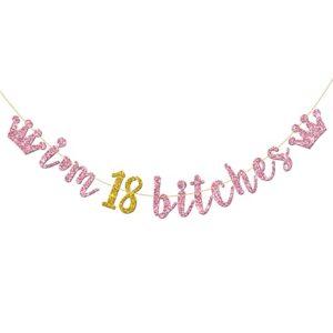 pink gold i’m 18 bitches banner – happy 18th birthday banner for girls, cheers to 18 years party decorations glitter