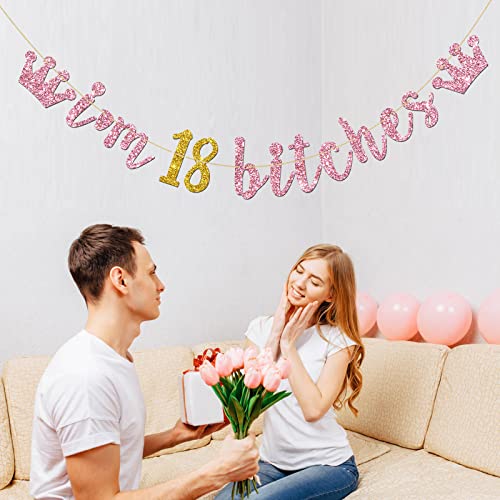 Pink Gold I'm 18 Bitches Banner - Happy 18th Birthday Banner for Girls, Cheers to 18 Years Party Decorations Glitter