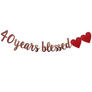 40 years blessed banner,pre-strung, rose gold paper glitter party decorations for 40th wedding anniversary 40 years old 40th birthday party supplies letters rose gold zhaofeihn